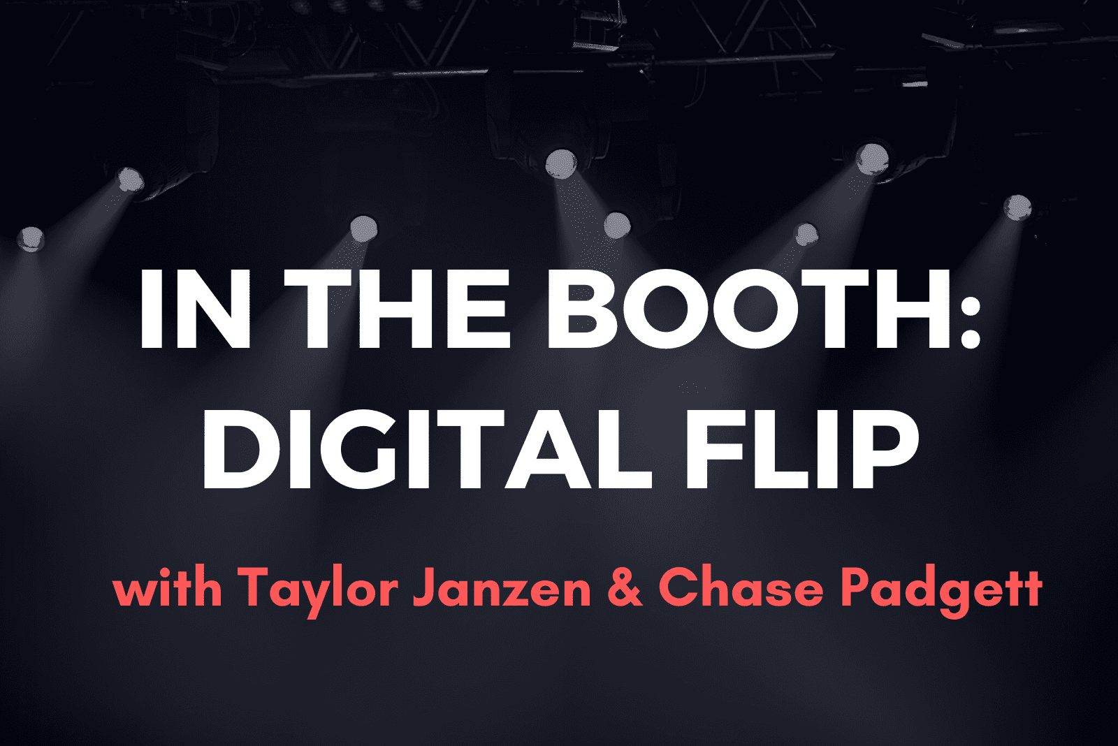 In the Booth: Digital Flip with Taylor Janzen & Chase Padgett