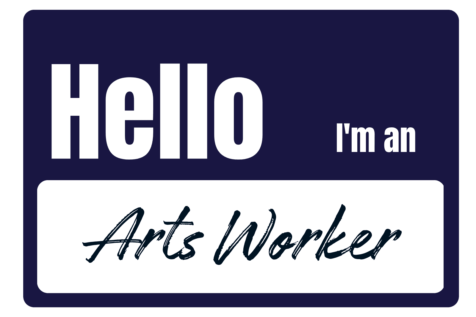 Hello I'm an arts worker