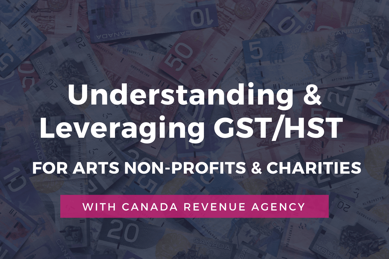 Understanding Y Leveraging GST/HST for Arts Non-profits & Charities